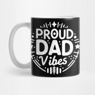 Proud Dad Vibes Mug