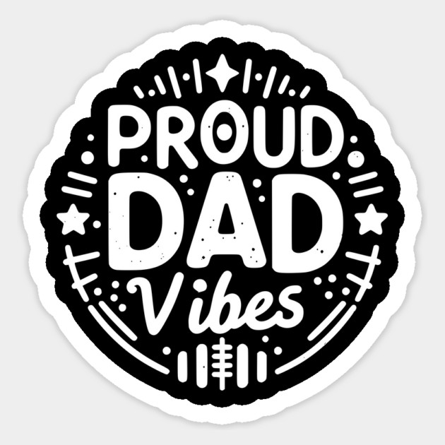 Proud Dad Vibes Sticker by Frank Ring