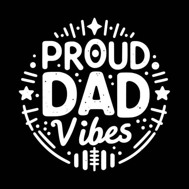 Proud Dad Vibes by Frank Ring