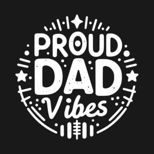 Proud Dad Vibes T-Shirt