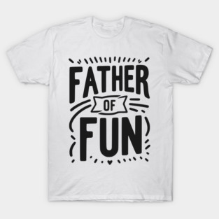 Father of Fun T-Shirt