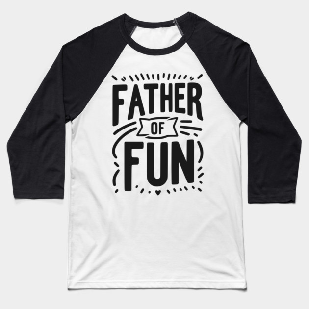 Father of Fun Baseball T-Shirt by Frank Ring