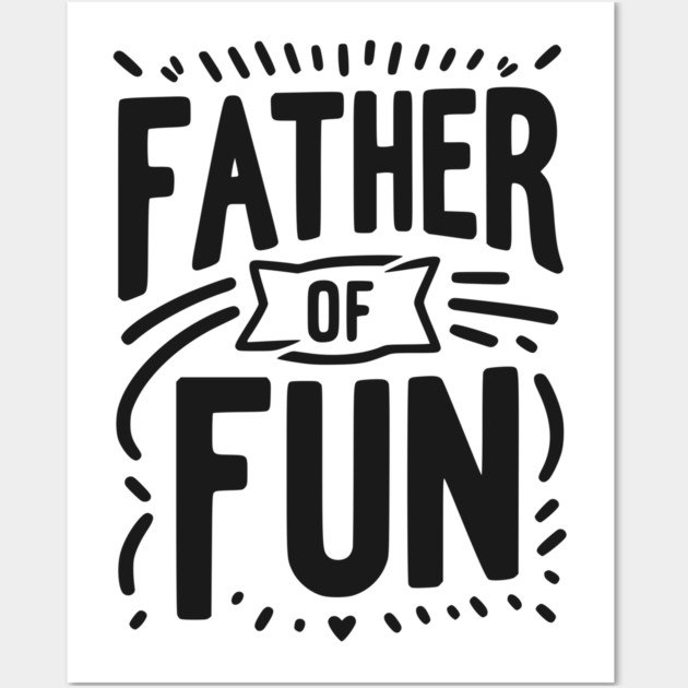 Father of Fun Wall Art by Frank Ring