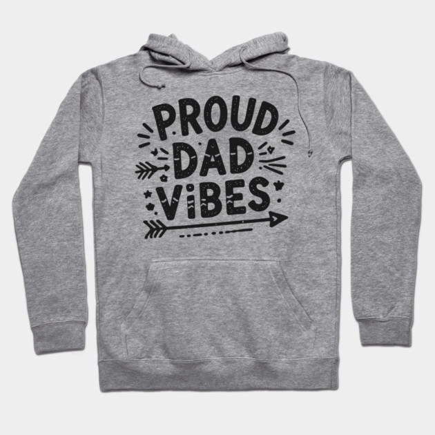 Proud Dad Vibes Hoodie by Frank Ring