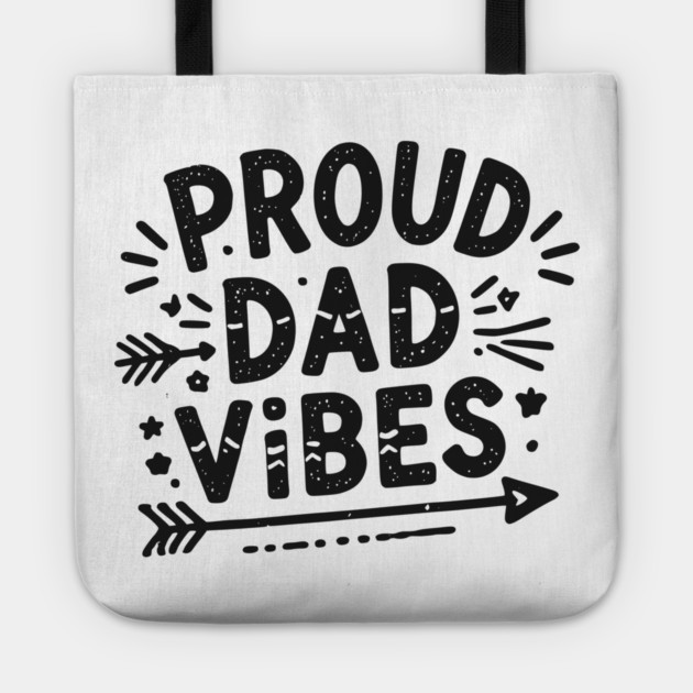 Proud Dad Vibes Tote by Frank Ring