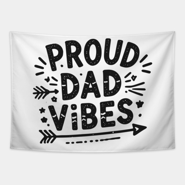 Proud Dad Vibes Tapestry by Frank Ring