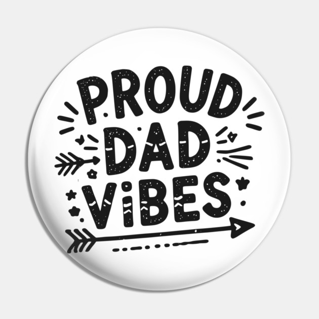 Proud Dad Vibes Pin by Frank Ring