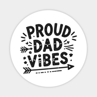 Proud Dad Vibes Magnet