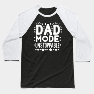 Dad Mode Unstoppable Baseball T-Shirt