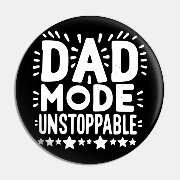 Dad Mode Unstoppable Pin by Frank Ring
