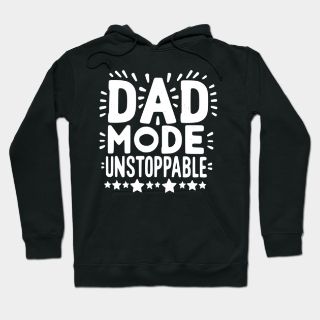 Dad Mode Unstoppable Hoodie by Frank Ring