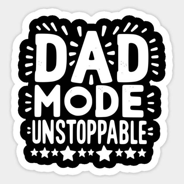 Dad Mode Unstoppable Sticker by Frank Ring