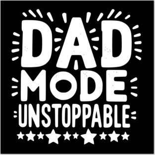 Dad Mode Unstoppable Posters and Art
