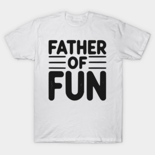 Father of Fun T-Shirt
