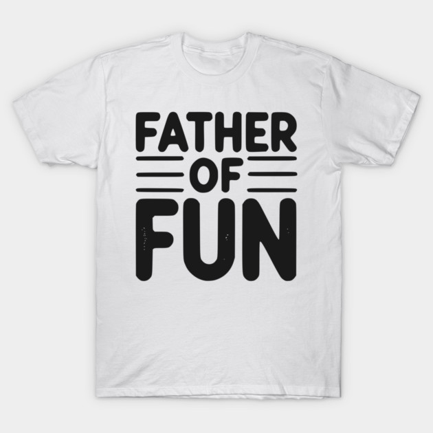 Father of Fun T-Shirt by Frank Ring