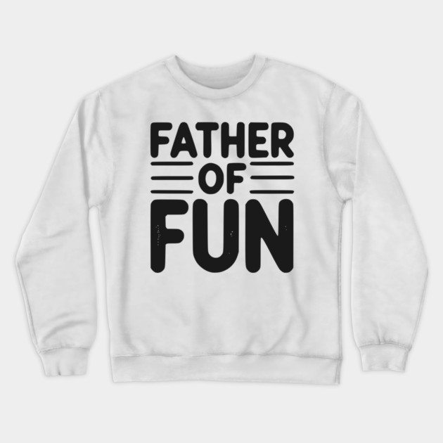 Father of Fun Crewneck Sweatshirt by Frank Ring