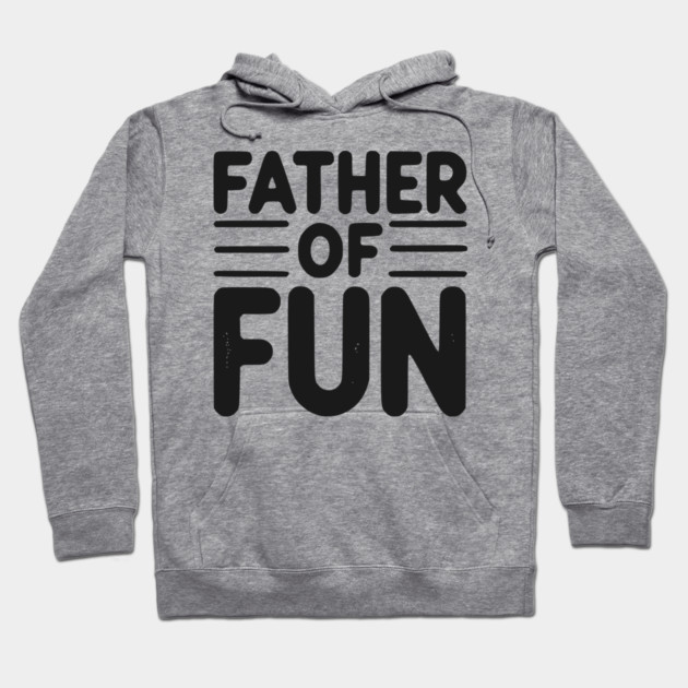 Father of Fun Hoodie by Frank Ring