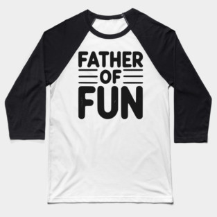 Father of Fun Baseball T-Shirt