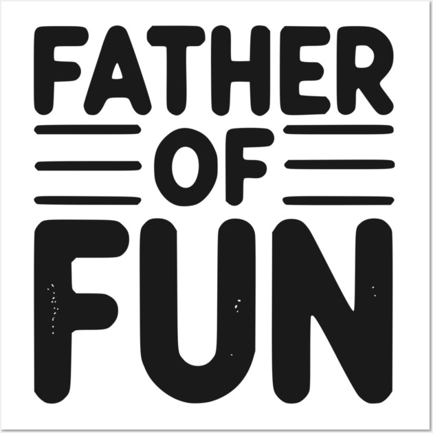 Father of Fun Wall Art by Frank Ring