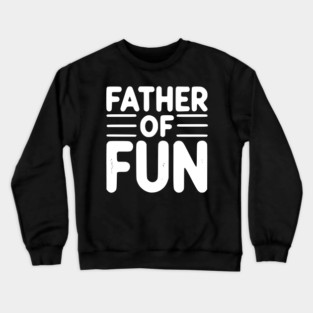 Father of Fun Crewneck Sweatshirt