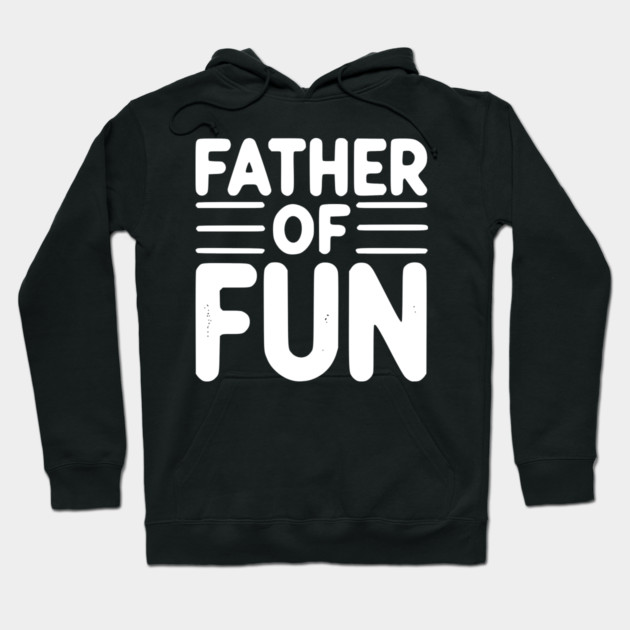 Father of Fun Hoodie by Frank Ring