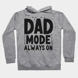 Dad Mode Always On Hoodie