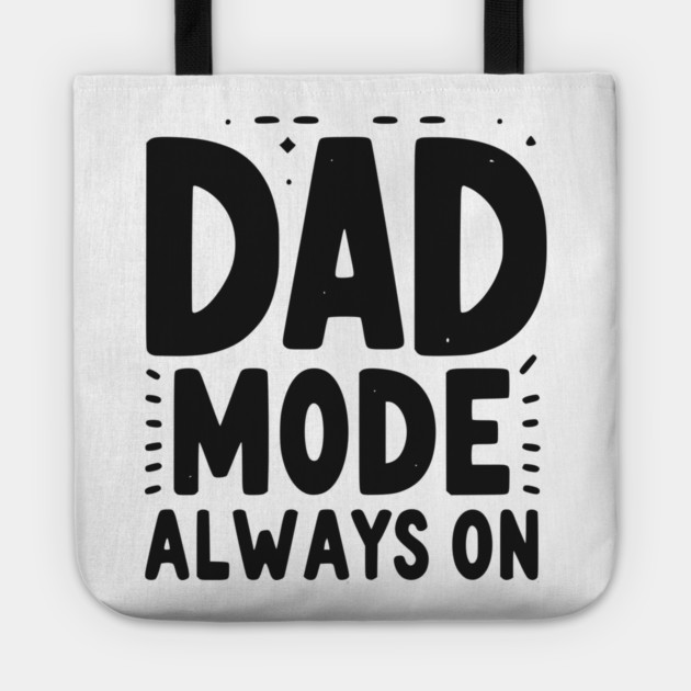 Dad Mode Always On Tote by Frank Ring