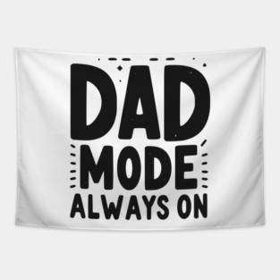 Dad Mode Always On Tapestry