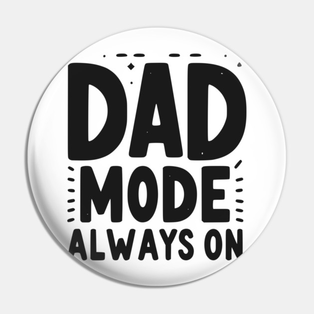 Dad Mode Always On Pin by Frank Ring