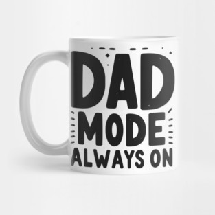 Dad Mode Always On Mug