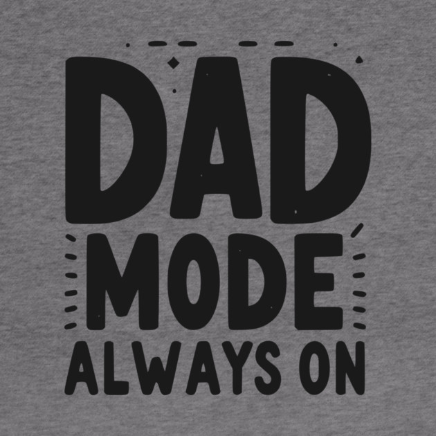 Dad Mode Always On by Frank Ring