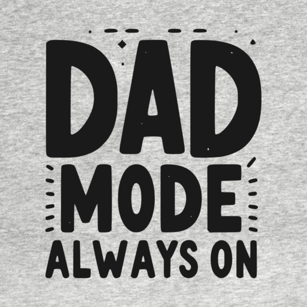 Dad Mode Always On by Frank Ring