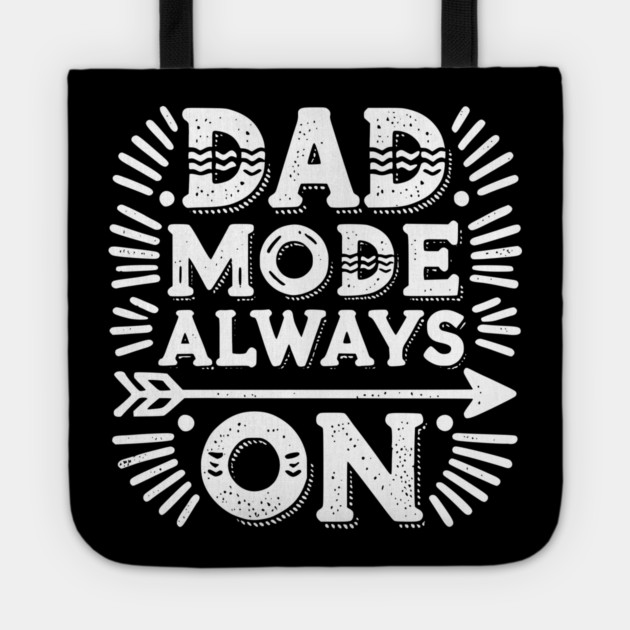 Dad Mode Always On Tote by Frank Ring