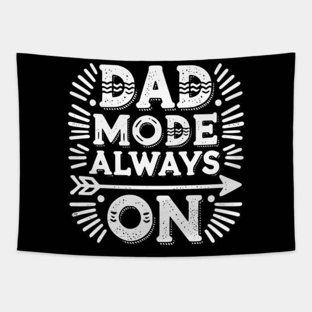 Dad Mode Always On Tapestry by Frank Ring