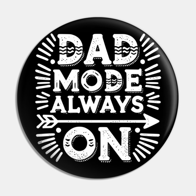 Dad Mode Always On Pin by Frank Ring
