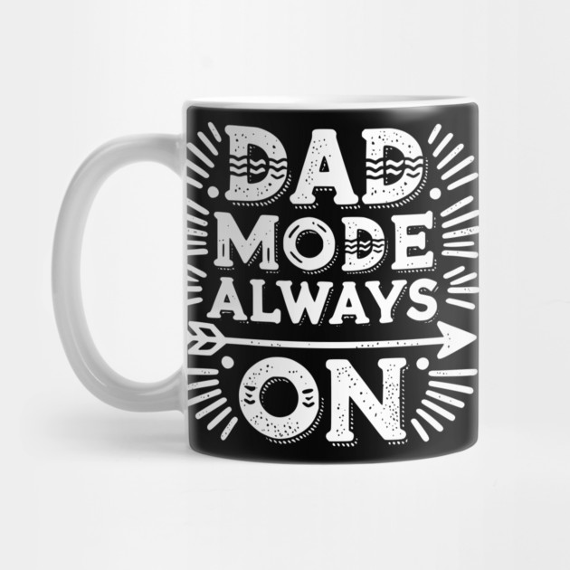 Dad Mode Always On by Frank Ring