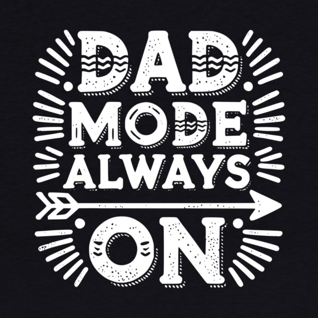 Dad Mode Always On by Frank Ring