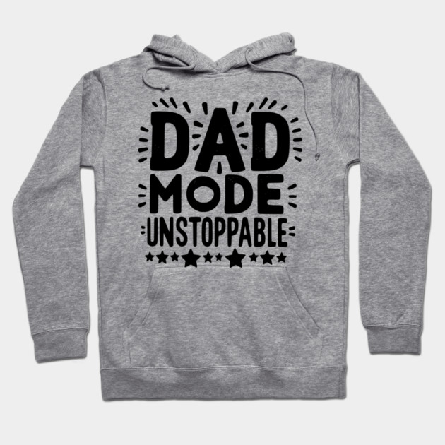 Dad Mode Unstoppable Hoodie by Frank Ring