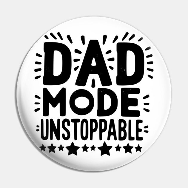 Dad Mode Unstoppable Pin by Frank Ring