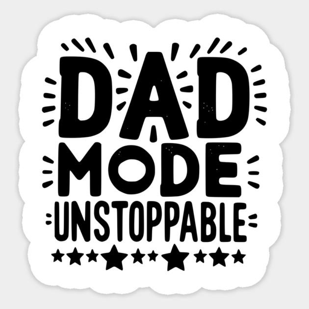 Dad Mode Unstoppable Sticker by Frank Ring
