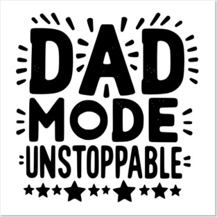 Dad Mode Unstoppable Posters and Art