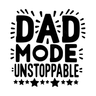 Dad Mode Unstoppable T-Shirt