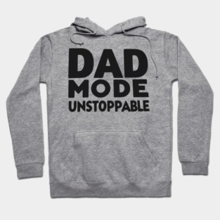 Dad Mode Unstoppable Hoodie