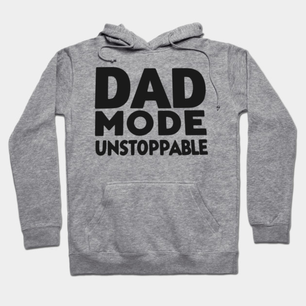 Dad Mode Unstoppable Hoodie by Frank Ring