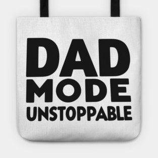 Dad Mode Unstoppable Tote