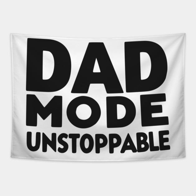 Dad Mode Unstoppable Tapestry by Frank Ring