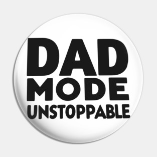 Dad Mode Unstoppable Pin