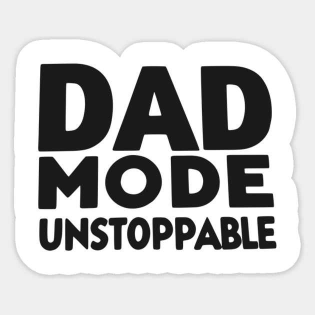 Dad Mode Unstoppable Sticker by Frank Ring