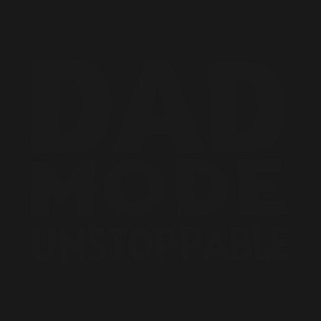 Dad Mode Unstoppable by Frank Ring