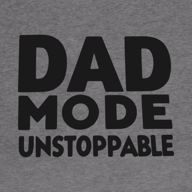 Dad Mode Unstoppable by Frank Ring